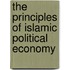 The Principles Of Islamic Political Economy