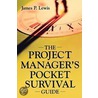 The Project Manager's Pocket Survival Guide door James P. Lewis