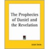 The Prophecies Of Daniel And The Revelation by Uriah Smith