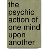 The Psychic Action Of One Mind Upon Another by Camille Flammarion