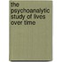 The Psychoanalytic Study of Lives Over Time