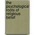 The Psychological Roots of Religious Belief