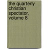 The Quarterly Christian Spectator, Volume 8 by . Anonymous