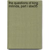 The Questions Of King Milinda, Part I Sbe35 by Thomas William Rhys Davids