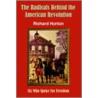 The Radicals Behind The American Revolution door Richard Horton