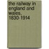 The Railway In England And Wales, 1830-1914