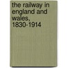 The Railway In England And Wales, 1830-1914 by Jack Simmons