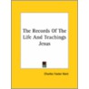 The Records Of The Life And Teachings Jesus door Professor Charles Foster Kent