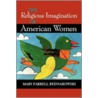 The Religious Imagination of American Women door Mary Farrell Bednarowski