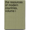 The Resources Of Modern Countries, Volume I by Alexander Johnstone Wilson