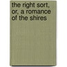 The Right Sort, Or, A Romance Of The Shires door Edward Kennard