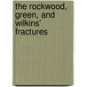 The Rockwood, Green, and Wilkins' Fractures door Robert Bucholz