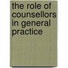 The Role Of Counsellors In General Practice door Julia Addington-Hall