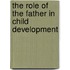 The Role Of The Father In Child Development