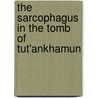 The Sarcophagus In The Tomb Of Tut'Ankhamun by Marianne Eaton-Krauss