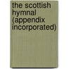 The Scottish Hymnal (Appendix Incorporated) door Onbekend