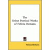 The Select Poetical Works Of Felicia Hemans door Felicia Hemans
