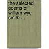 The Selected Poems Of William Wye Smith ... door William Wye Smith