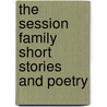 The Session Family Short Stories and Poetry door Garry Session