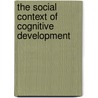 The Social Context of Cognitive Development door Usa) Gauvain Mary (University Of California