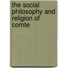 The Social Philosophy And Religion Of Comte door Edward Caird