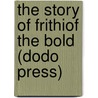 The Story Of Frithiof The Bold (Dodo Press) door Onbekend