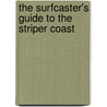 The Surfcaster's Guide to the Striper Coast door D.J. Muller