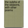 The Sylphs of the Seasons, with Other Poems door Washington Allston