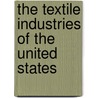 The Textile Industries Of The United States door William R. Bagnall
