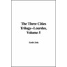 The Three Cities Trilogy--Lourdes, Volume 5 door Émile Zola