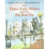 The Three Little Wolves And The Big Bad Pig by Helen Oxenbury