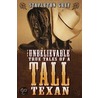 The Unbelievable True Tales Of A Tall Texan door Stapleton Grey