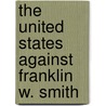 The United States Against Franklin W. Smith door A. Thomas Smith