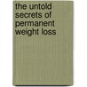 The Untold Secrets Of Permanent Weight Loss by Jim Cabeceiras