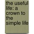 The Useful Life: A Crown To The Simple Life