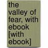 The Valley of Fear, with eBook [With eBook] by Sir Arthur Conan Doyle