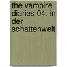 The Vampire Diaries 04. In der Schattenwelt by Lisa J. Smith