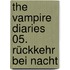 The Vampire Diaries 05. Rückkehr bei Nacht