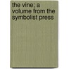 The Vine; A Volume From The Symbolist Press door James Duckworth Wood