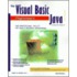 The Visual Basic Programmer's Guide To Java