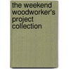 The Weekend Woodworker's Project Collection door Popular Woodworking