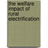 The Welfare Impact Of Rural Electrification by World Bank