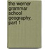 The Werner Grammar School Geography, Part 1