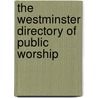 The Westminster Directory of Public Worship by Sinclair B. Ferguson