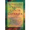 The What To Eat If You Have Cancer Cookbook by Maureen Keane