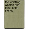 The Whistling Woman And Other Short Stories door Lawrence Yearsley
