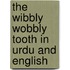The Wibbly Wobbly Tooth In Urdu And English