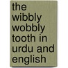 The Wibbly Wobbly Tooth In Urdu And English door Julia Crouth