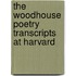 The Woodhouse Poetry Transcripts at Harvard