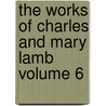 The Works Of Charles And Mary Lamb Volume 6 door Charles Lamb